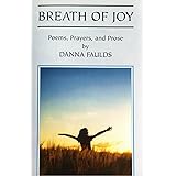 Breath of Joy: Poems, Prayers, and Prose
