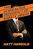 The Scandalous Presidency of Barack Obama