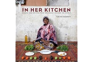 In Her Kitchen: Stories and Recipes from Grandmas Around the World: A Cookbook