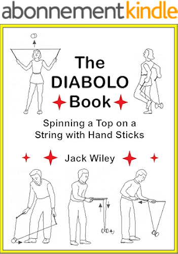Download The Diabolo Book: Spinning a Top on a String with Hand Sticks (English Edition) PDF