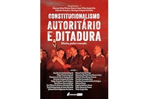 Constitucionalismo autoritário e ditadura: direito, poder e exceção (Portuguese Edition)