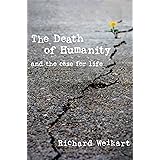 The Death of Humanity: and the Case for Life