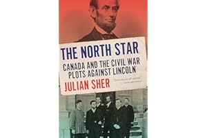 The North Star: Canada and the Civil War Plots Against Lincoln