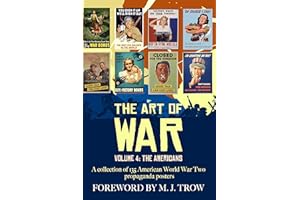 The Art of War: Volume 4 - The Americans (A collection of 135 American World War Two propaganda posters)