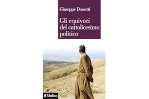 Gli equivoci del cattolicesimo politico (Saggi) (Italian Edition)