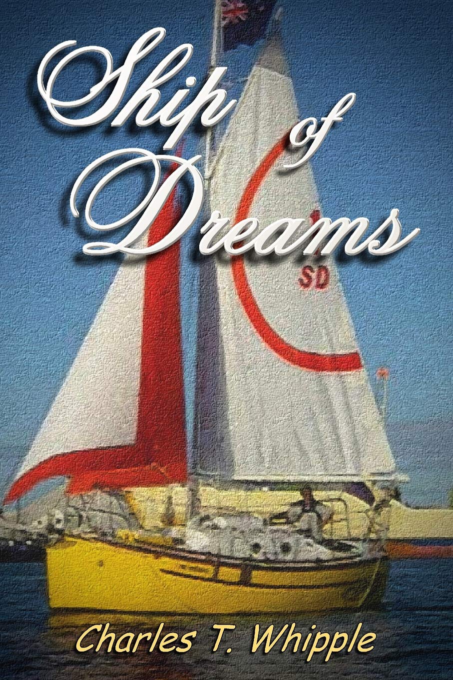 Ship Of Dreams Charles T Whipple 9781729612170 Amazon - 
