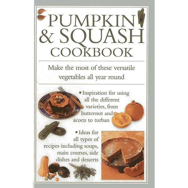 The Squash & Pumpkin Cookbook: Gourd-geous Recipes to