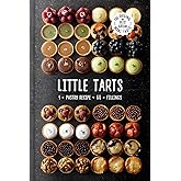 Little Tarts: Discover simple cookbook hacks to make easy sweet pastries and homemade patisserie tarts