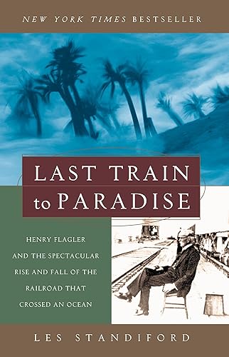 Download Last Train to Paradise: Henry Flagler and the Spectacular Rise and Fall of the Railroad that Crossed an Ocean PDF