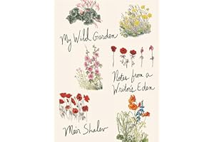 My Wild Garden: Notes from a Writer's Eden