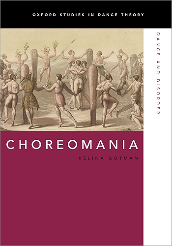Download Choreomania: Dance and Disorder (Oxford Studies in Dance Theory) (English Edition) PDF