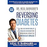 Dr. Neal Barnard's Program for Reversing Diabetes: The Scientifically Proven System for Reversing Diabetes Without Drugs