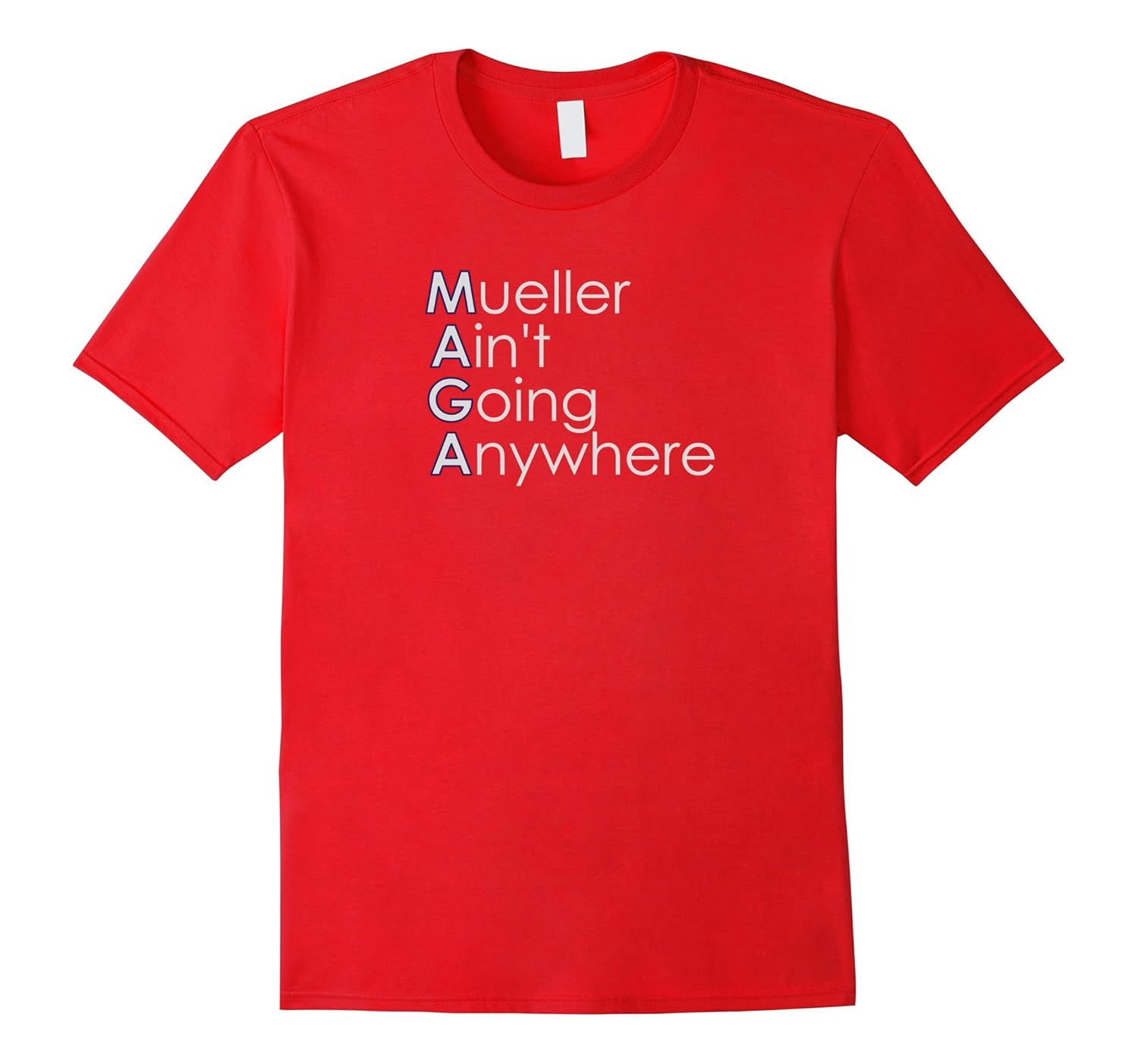 Mueller Ain't Going Anywhere - Funny MAGA T-Shirt-Rose