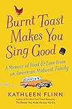 Burnt Toast Makes You Sing Good: A Memoir of Food and Love from an American Midwest Family