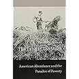 The Land of Too Much: American Abundance and the Paradox of Poverty