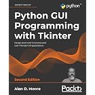 Python GUI Programming with Tkinter: Design and build functional and user-friendly GUI applications, 2nd Edition
