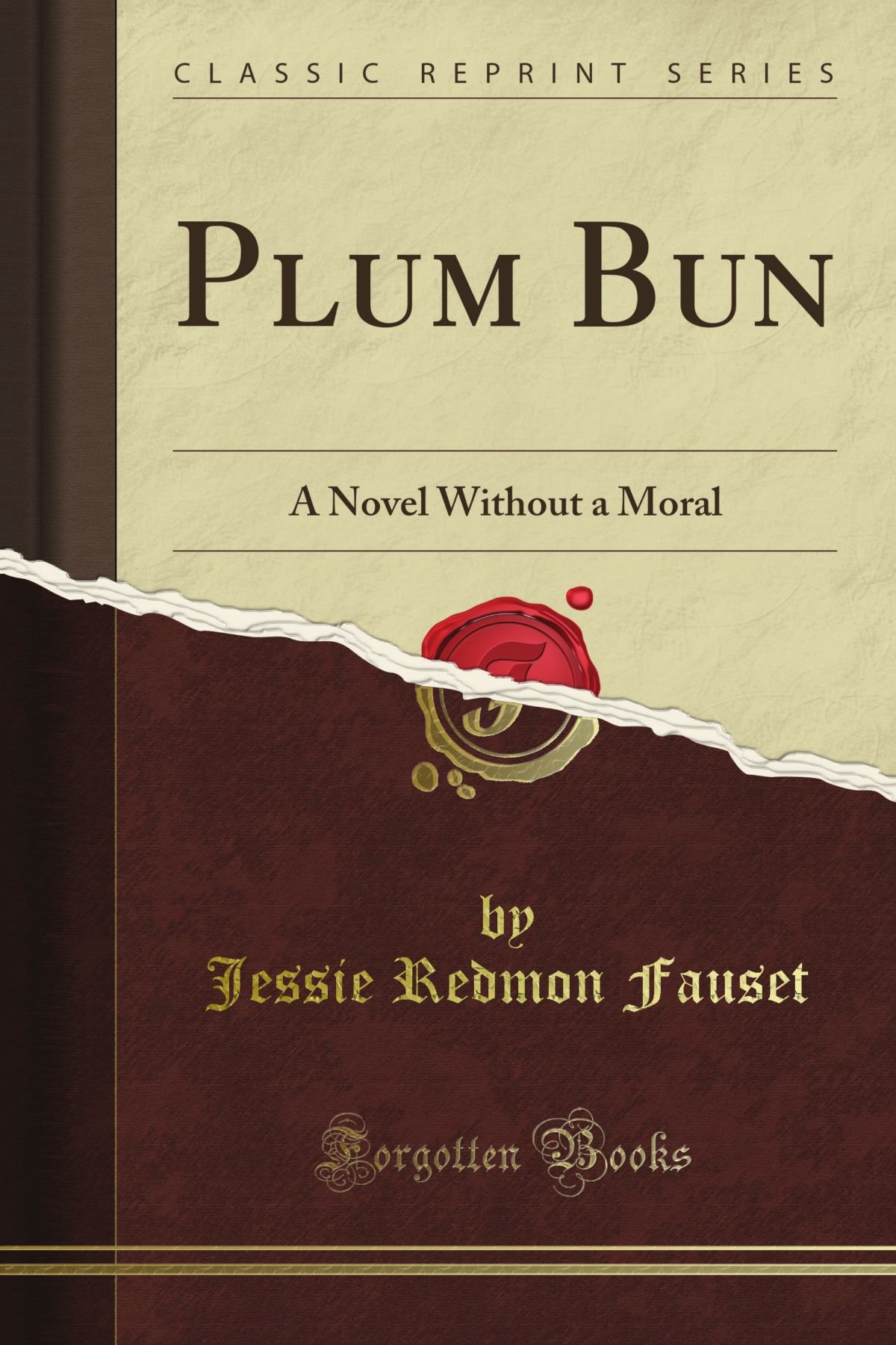 Plum Bun A Novel Without A Moral Classic Reprint Fauset Jessie Redmon Amazon Com Books