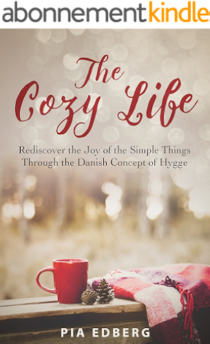 Download The Cozy Life: Rediscover the Joy of the Simple Things Through the Danish Concept of Hygge (English Edition) PDF