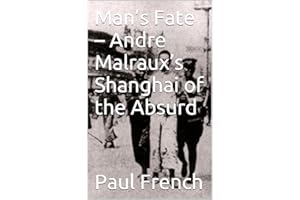 Man��s Fate �C Andre Malraux��s Shanghai of the Absurd