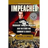 Impeached: The Trial of President Andrew Johnson and the Fight for Lincoln's Legacy