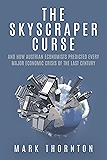 The Skyscraper Curse: And How Austrian Economists Predicted Every Major Economic Crisis of the Last Century