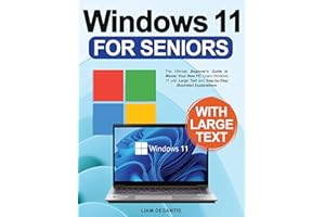 Windows 11 for Seniors: The Ultimate Beginner's Guide to Master Your New PC. Learn Windows 11 with Large Text and Step-by-Ste