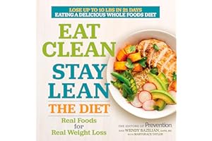Eat Clean, Stay Lean: The Diet: Real Foods for Real Weight Loss