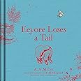 Winnie-the-Pooh: Eeyore Loses a Tail: Special Edition of the Original Illustrated Story by A.A.Milne with E.H.Shepard’s Iconic Decorations. Collect the Range.