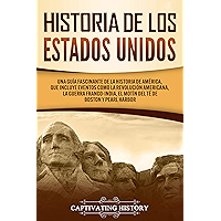 Historia de los Estados Unidos: Una guía fascinante de la historia de América, que incluye eventos como la Revolución… book cover