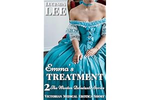 Emma's Treatment: Victorian Doctor Medical Examination Erotica (The Wanton Debutante Book 2)