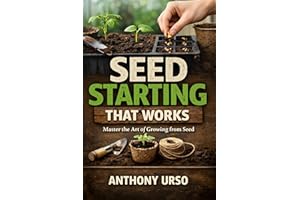 Seed Starting That Works: Master the Art of Growing from Seed