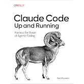 Claude Code: Up and Running: Harness the Power of Agentic Coding