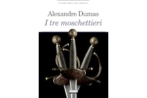 I tre moschettieri: Ediz. integrale (La biblioteca dei ragazzi) (Italian Edition)
