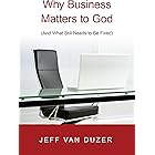 Why Business Matters to God: (And What Still Needs to Be Fixed)