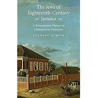 The Jews of Eighteenth-Century Jamaica: A Testamentary History of a Diaspora in Transition book cover The Jews of Eighteenth-Century Jamaica: A Testamentary History of a Diaspora in Transition book cover