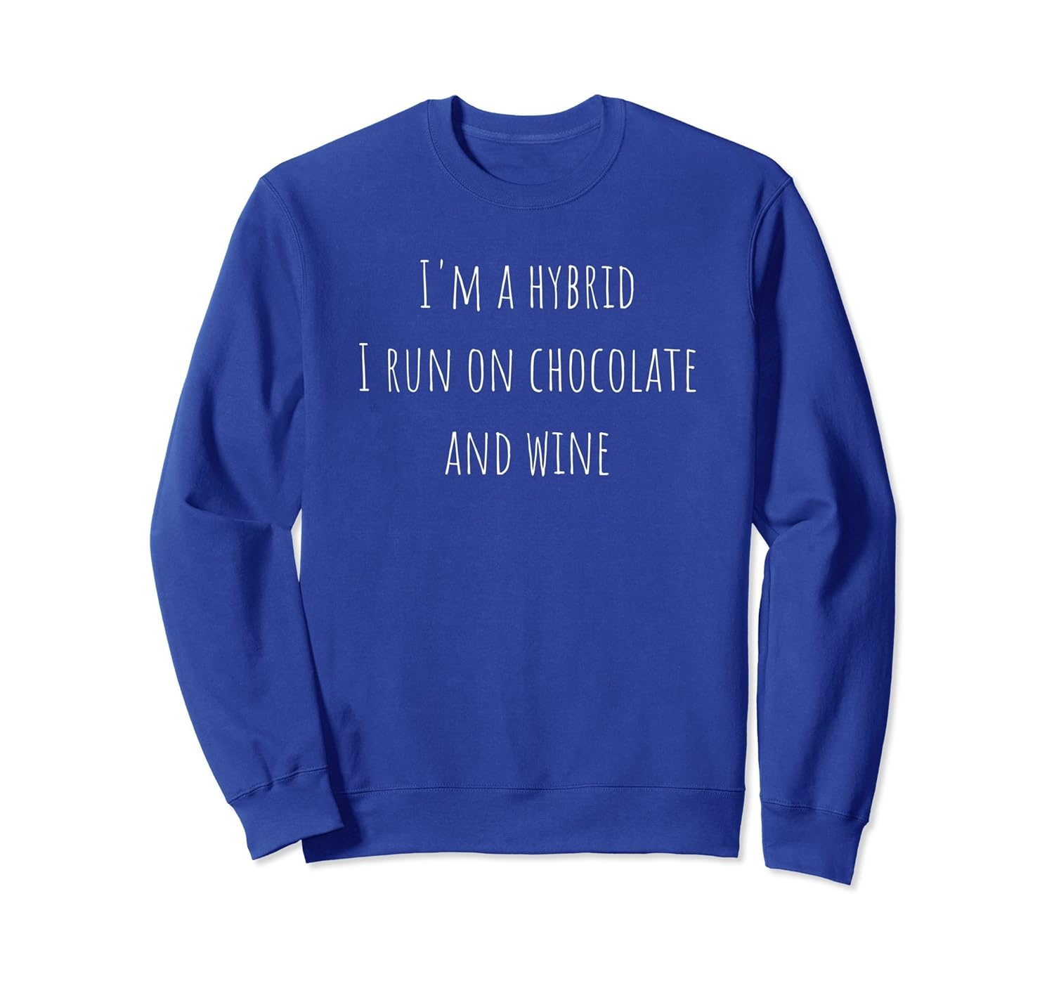 Chocolate and Wine I'm a Hybrid Funny Sweatshirt-anz