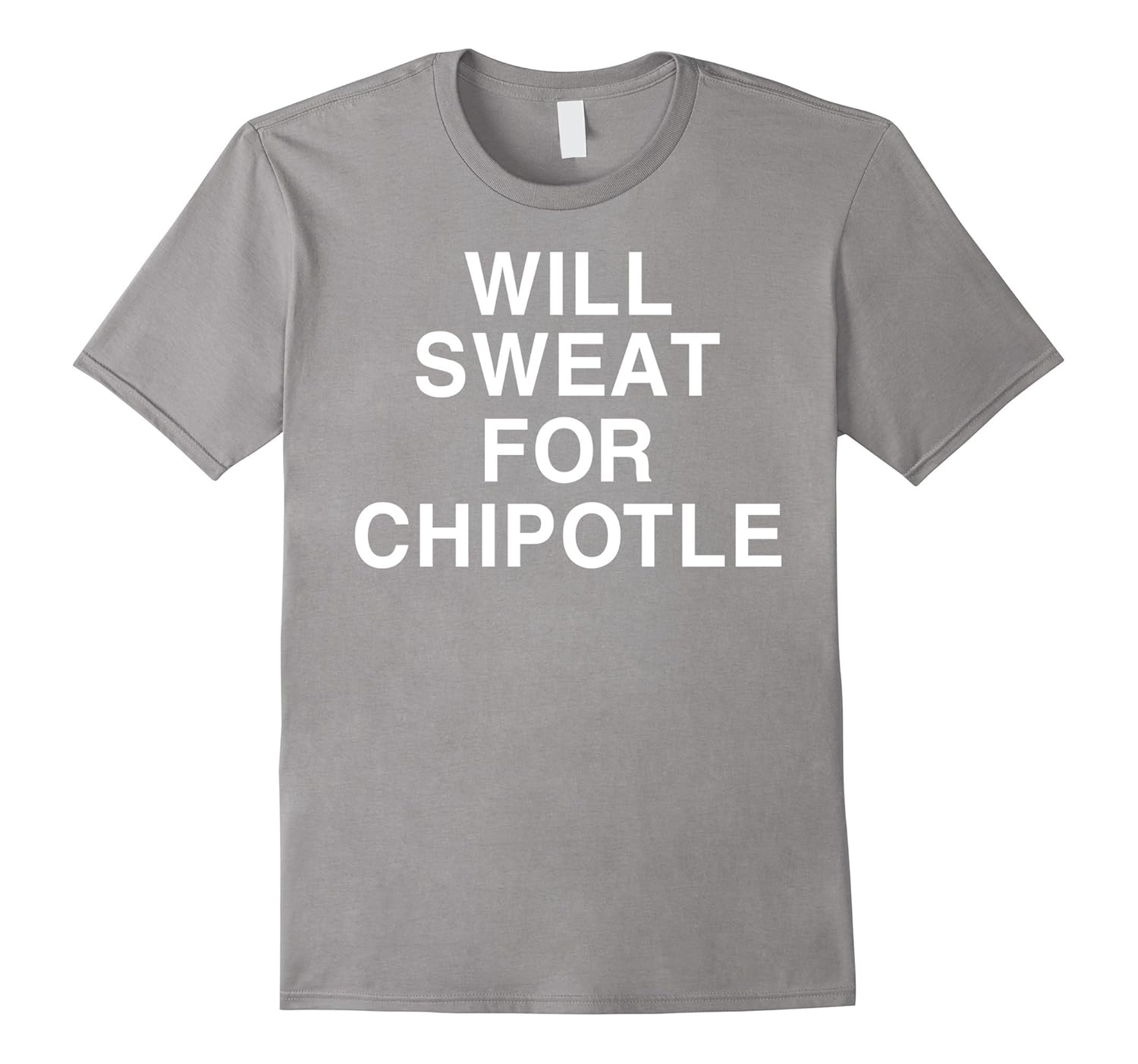 Sassy T-Shirt | Will Sweat For Chipotle- TPT