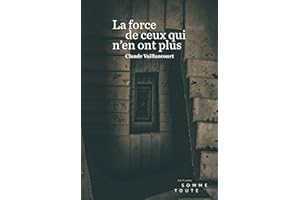 La force de ceux qui n'en ont plus (French Edition)