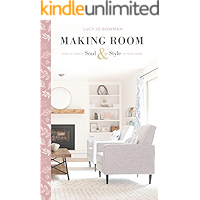 Making Room: How to Create Soul and Style in Your Home book cover Making Room: How to Create Soul and Style in Your Home book cover