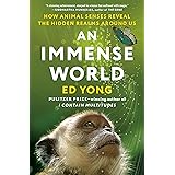 An Immense World: How Animal Senses Reveal the Hidden Realms Around Us