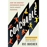 Coachable: How the Greatest Performers Reach Their Highest Potential