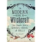 The Modern Guide to Witchcraft: Your Complete Guide to Witches, Covens, and Spells (Modern Witchcraft)