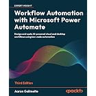 Workflow Automation with Microsoft Power Automate: Design and scale AI-powered cloud and desktop workflows using low-code automation