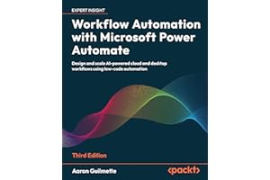 Workflow Automation with Microsoft Power Automate: Design and scale AI-powered cloud and desktop workflows using low-code aut