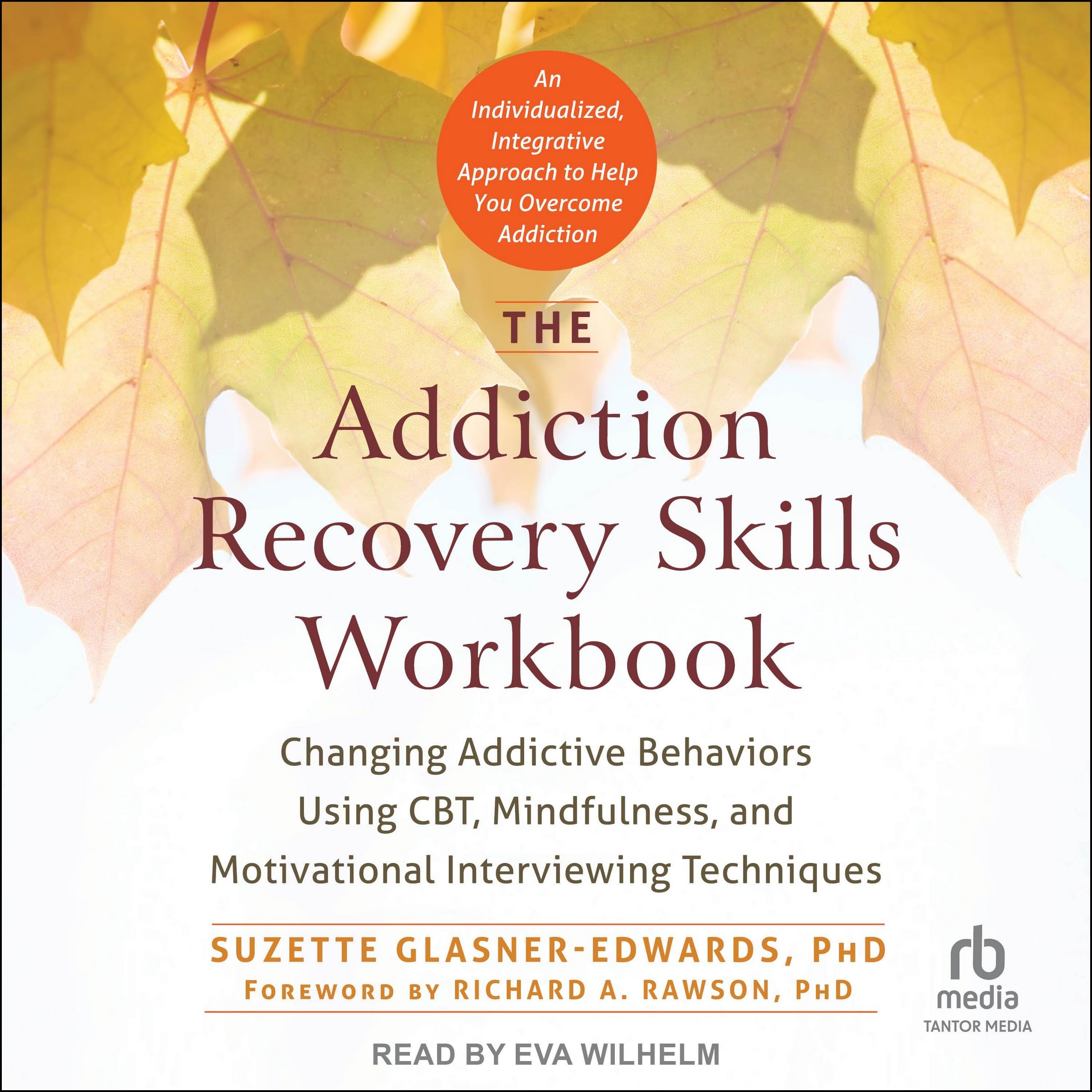 The Addiction Recovery Skills Workbook: Changing Addictive Behaviors Using CBT, Mindfulness, and Motivational Interviewing Techniques Image The Addiction Recovery Skills Workbook: Changing Addictive Behaviors Using CBT, Mindfulness, and Motivational Interviewing Techniques Image
