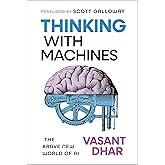 Thinking With Machines: The Brave New World of AI