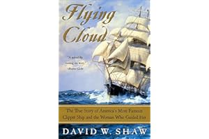 Flying Cloud: The True Story of America's Most Famous Clipper Ship and the Woman Who Guided Her