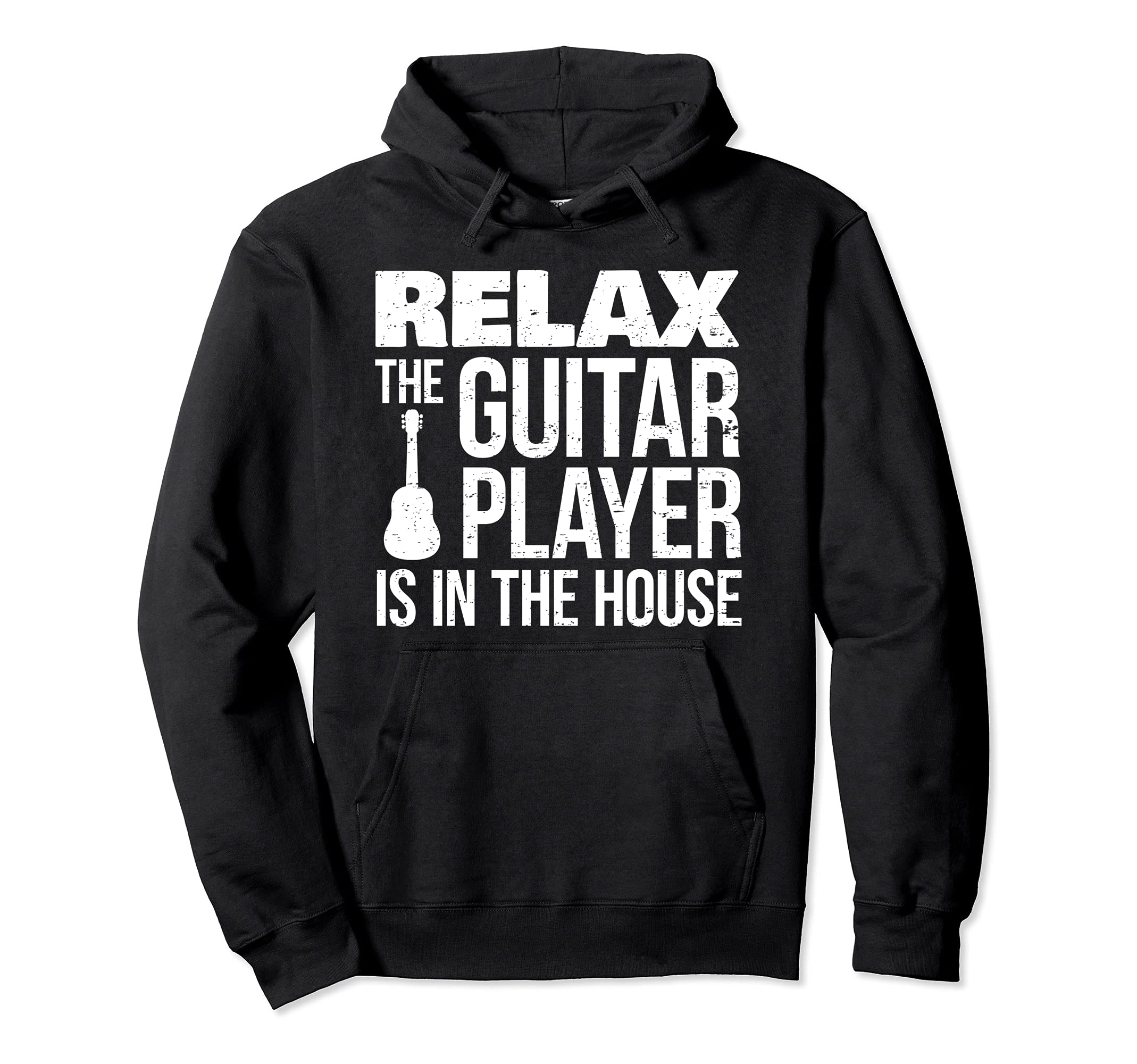 Relax The Guitar Player Is In The House Gag Guitarist Joke Pullover Hoodie
