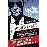 Hoodwinked: An Economic Hit Man Reveals Why the Global Economy IMPLODED -- and How to Fix It (John Perkins Economic Hitman Se