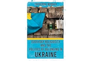 Everyday Religiosity and the Politics of Belonging in Ukraine
